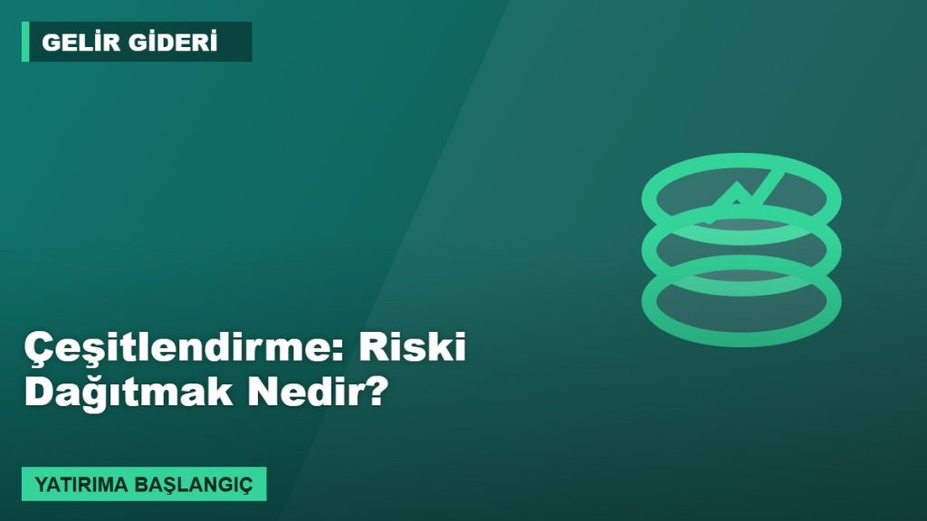 Çeşitlendirme: Riski Dağıtmak Nedir?