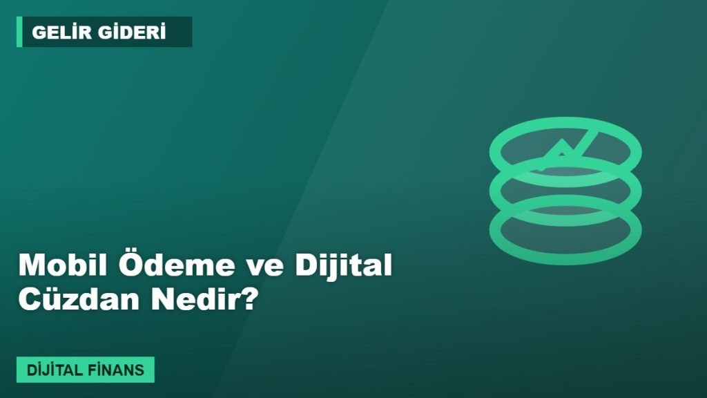 Mobil Ödeme ve Dijital Cüzdan Nedir?